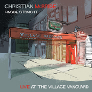 Christian McBride & Inside Straight “Live at the Village Vanguard”