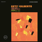 “Getz/ Gilberto”