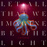 Let All That We Imagine Be The Light
