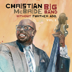 Christian McBride Big Band’s “Without Further Ado, Vol 1”